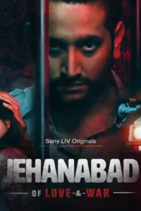 Jehanabad – Of Love & War (Season 1) Hindi SonyLIV Complete Web Series 480p 720p 1080p Filmyzilla