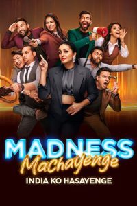 Madness Machayenge (2024) Season 1 [EP 32 ADDED] Hindi Tv-Show 480p 720p 1080p